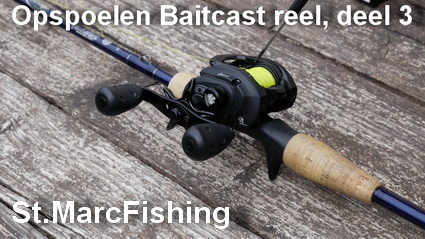 St. Marcfishing. Opspoelen Baitcast reel, deel 3